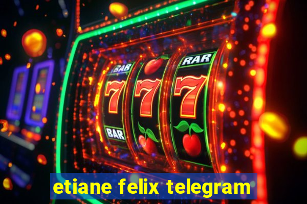 etiane felix telegram